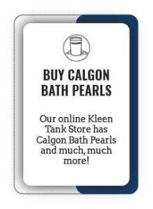 Buy Calgon Bath Pearls at our Kleen Tank Store